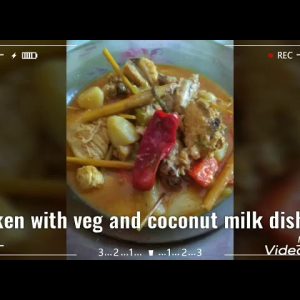 How I made Chicken with veg coconut milk dishes recepi
